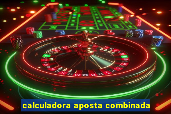 calculadora aposta combinada